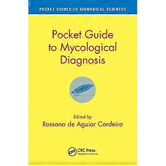 Pocket Guide to Mycological Diagnosis (Pocket Guides to Biomedical Sciences)