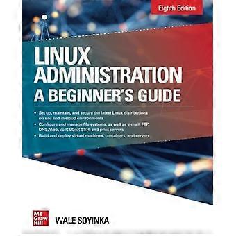 Linux Administration: A Beginner's Guide, Eighth Edition