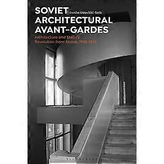 Avanguardie architettoniche sovietiche: architettura e rivoluzione di Stalin dall'alto, 1928-1938