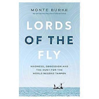 Lords of the Fly: Wahnsinn, Besessenheit und die Jagd nach dem Weltrekord-Tarpon