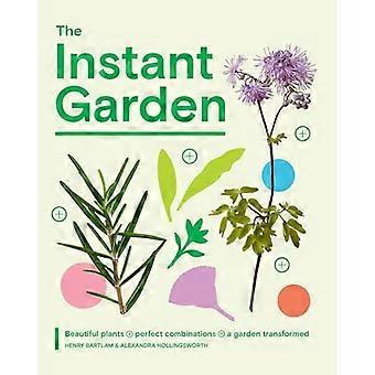 The Instant Garden Beautiful Plants + Perfect Combinations = a Garden Transformed