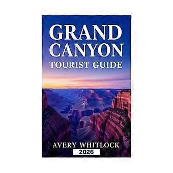 Turistguide för Grand Canyon: Upplev Canyon: Dolda pärlor och utsikter