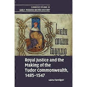 Royal Justice And The Making Of The Tudor Commonwealth 1485-1547 - Laura Flannigan - Paperback - en Book