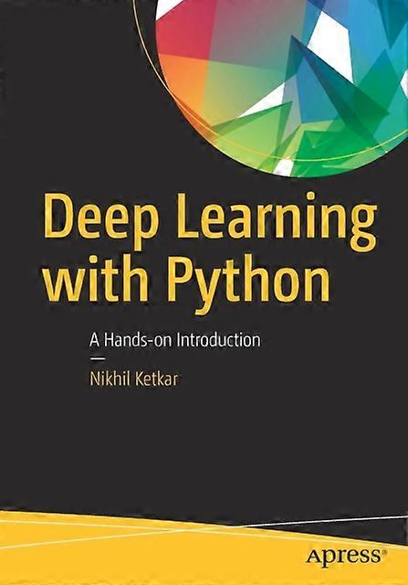 Deep Learning With Python A Hands-on Introduction - Nikhil Ketkar - Paperback - en Book