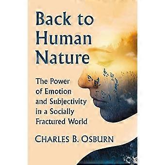 Back To Human Nature The Power Of Emotion And Subjectivity In A Socially Fractur - Charles B. Osburn - Paperback - en Book