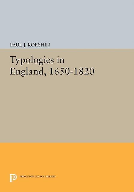 Typologies In England 16501820 by Paul J. Korshin Paperback