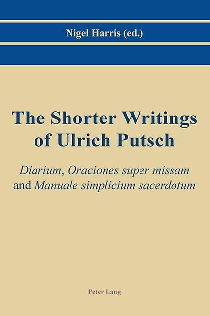 The Shorter Writings Of Ulrich Putsch Paperback