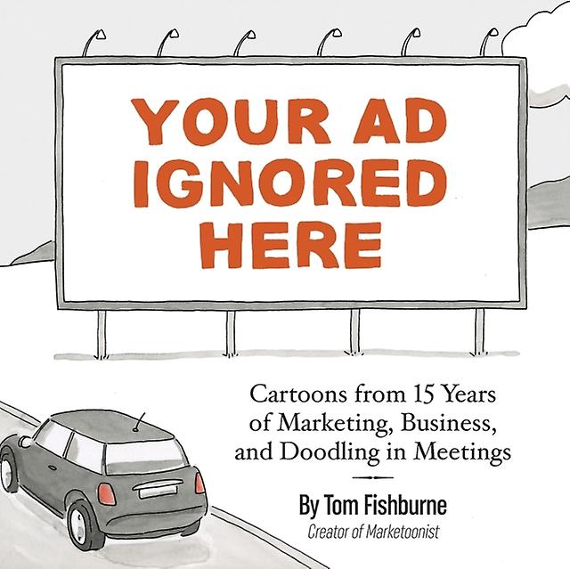 Your Ad Ignored Here by Tom Fishburne Paperback