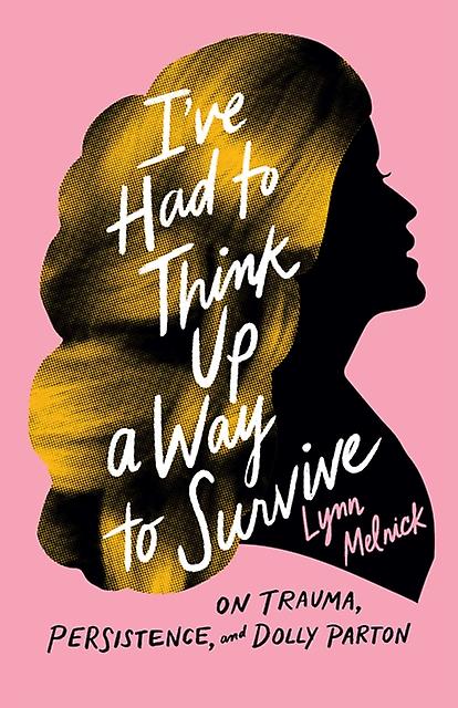 I've Had To Think Up A Way To Survive by Lynn Melnick Hardback Book