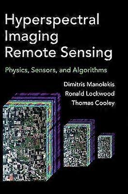 Hyperspectral Imaging Remote Sensing Physics Sensors and Algorithms
