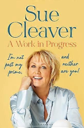A Work In Progress - Sue Cleaver - Memoirs - Bloomsbury Publishing PLC - Hardback