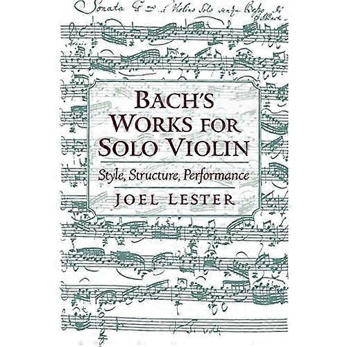 Bach's Works for Solo Violin: Style, Structure, Performance