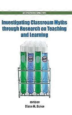 Investigating Classroom Myths through Research on Teaching and Learning