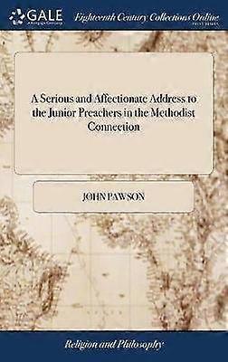 A Serious and Affectionate Address to the Junior Preachers in the Methodist Connection