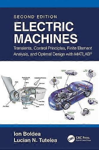 Electric Machines Transients Control Principles Finite Element Analysis - Ion Boldea