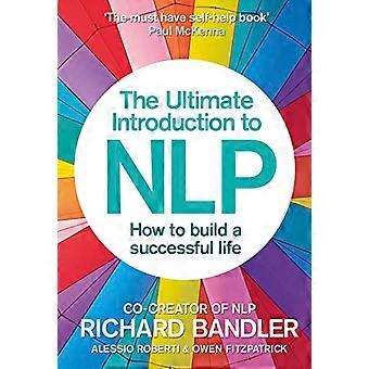 The Ultimate Introduction to NLP How to build a successful life