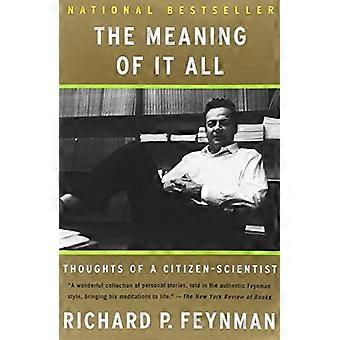 The Meaning of It All Thoughts of a Citizen Scientist