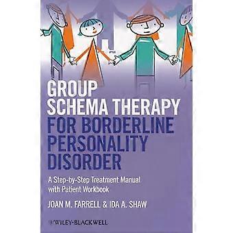 Group Schema Therapy for Borderline Personality Disorder A Step by Step Treatment Manual with Patient Workbook