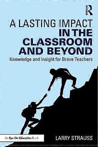 A Lasting Impact In The Classroom And Beyond by Larry Strauss Paperback
