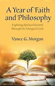 A Year Of Faith And Philosophy by Vance G. Morgan Paperback