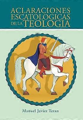 Aclaraciones Escatologicas de La Teologia