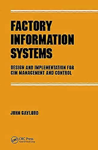 Factory Information Systems Design and Implementation for Cim Management and Control
