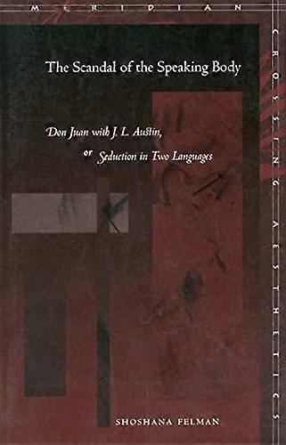 The Scandal of the Speaking Body: Don Juan with J. L. Austin or Seduction in Two Languages