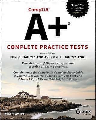 CompTIA A+ Complete Practice Tests: Core 1 Exam 22 0-1201 and Core 2 Exam 220-1202 Fourth Edition