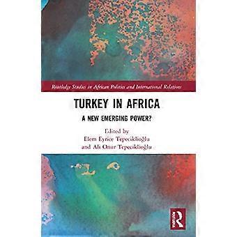 Tyrkia i Afrika: En ny fremvoksende makt? (Routledge-studier i afrikansk politikk og internasjonale relasjoner)