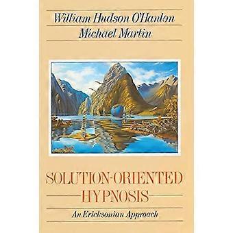 Lösungsorientierte Hypnose: Ein ericksonischer Ansatz (Ein Norton-Berufsbuch)