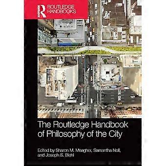 The Routledge Handbook of Philosophy of the City (Routledge Handbooks in Philosophy)