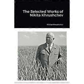 De utvalgte verkene til Nikita Khrusjtsjov