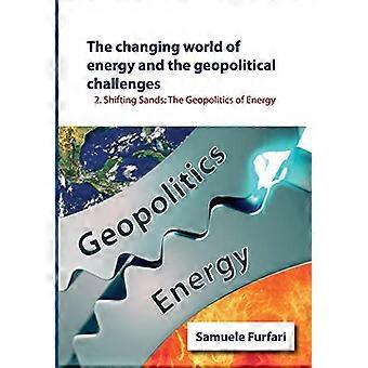 Energins föränderliga värld och de geopolitiska utmaningarna: Skiftande sand: Energins geopolitik (Energins föränderliga värld och geopolitiken)