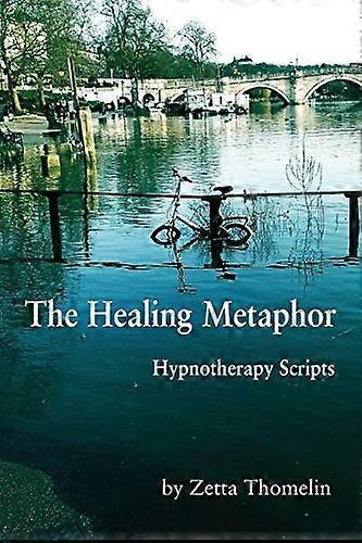 The Healing Metaphor: Hypnotherapy Scripts