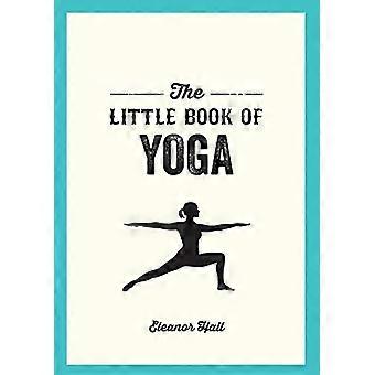 Den lille bog yoga: illustreret rejser til at styrke din krop, de-stress og forbedre dit helbred