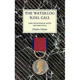 Waterloo Roll Callwith Biographical Notes And Anecdotes - Charles Dalton