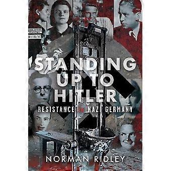 Standing Up to Hitler Resistance in Nazi Germany