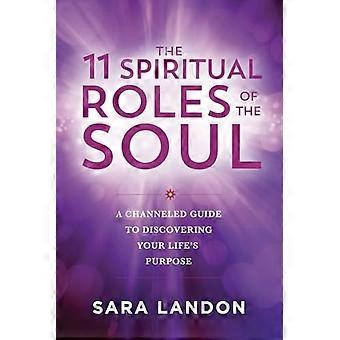 11 spirituelle Rollen der Seele: Ein gechannelter Leitfaden zur Entdeckung Ihres Lebenssinns