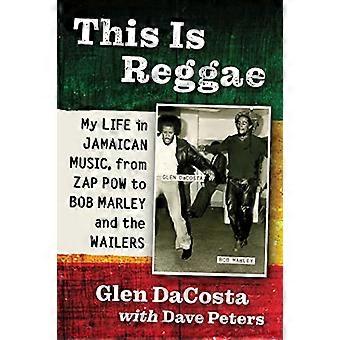 Dit is reggae: mijn leven in Jamaicaanse muziek, van Zap Pow tot Bob Marley and the Wailers