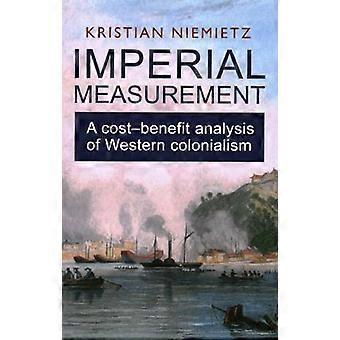 Imperial Measurement A Cost Benefit Analysis of Western Colonialism