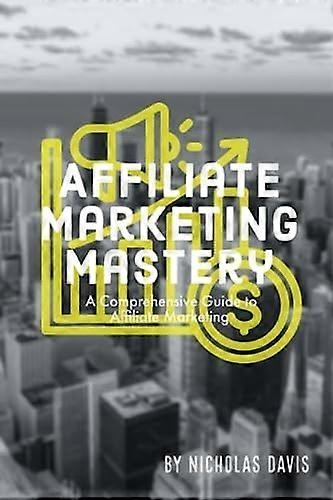Affiliate marketing mastery