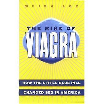 The Rise Of Viagra How The Little Blue Pill Changed Sex In America - Meika Loe - Paperback - English Book - Sports & Hobbies