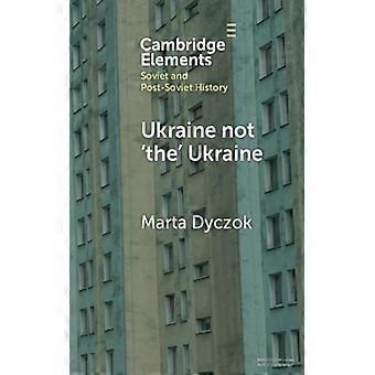 Ukraina, ei 'se' Ukraina - Marta Dyczok - Pehmeäkantinen - Englanninkielinen kirja - Historia
