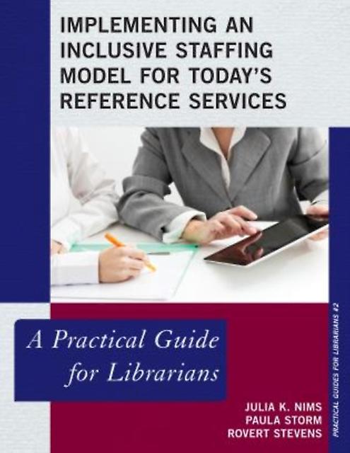 Implementing An Inclusive Staffing Model For Todays Reference Services by Robert Stevens Paperback Book