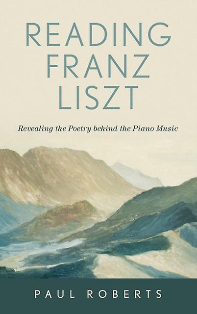 Reading Franz Liszt by Paul Roberts Paperback Book