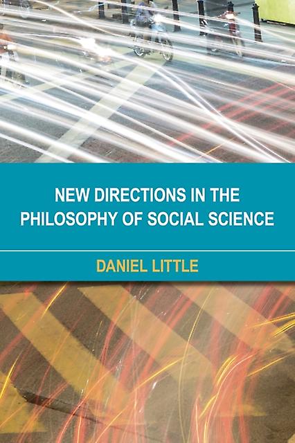 New Directions In The Philosophy Of Social Science by Daniel Little Paperback Book
