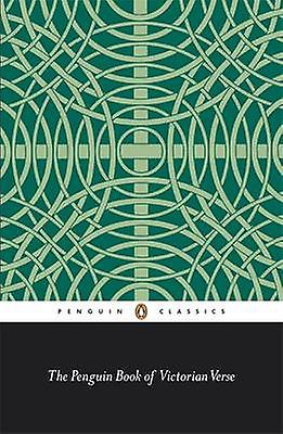 The Penguin Book Of Victorian Verse Paperback