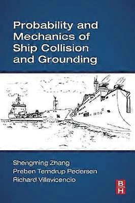 Probability and Mechanics of Ship Collision and Grounding