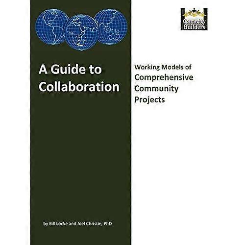 A Guide to Collaboration: Working Models of Comprehensive Community Projects