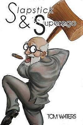 Slapstick & Superego: Essays Rants & Scathing Social Commentary